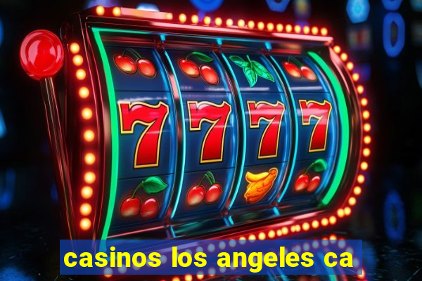 casinos los angeles ca