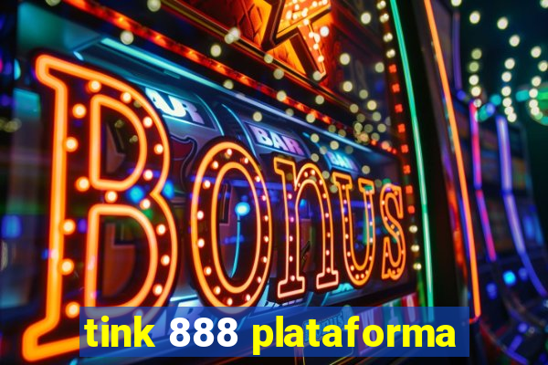 tink 888 plataforma