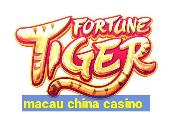 macau china casino