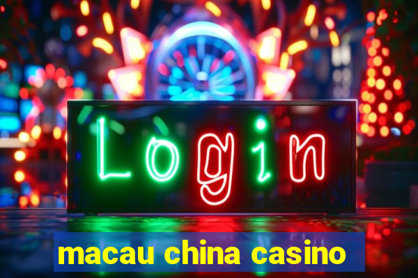 macau china casino