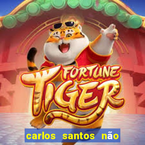 carlos santos não chore não