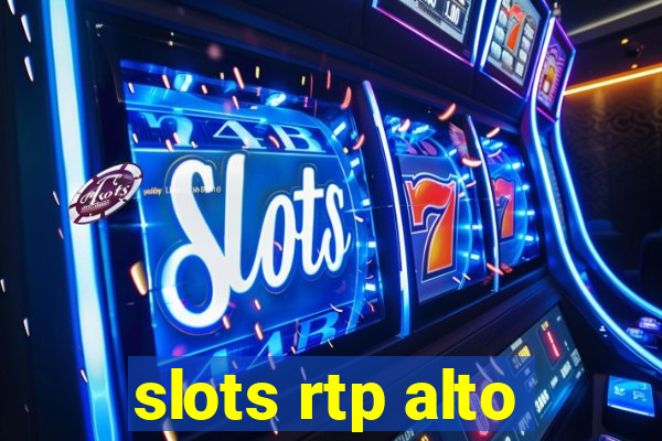 slots rtp alto