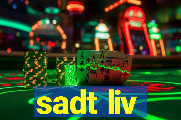 sadt liv