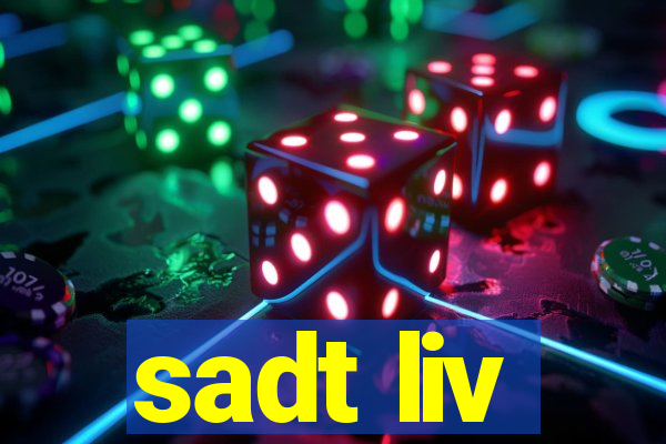 sadt liv