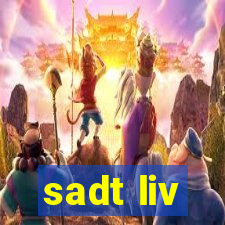 sadt liv