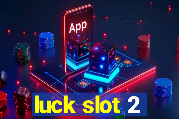 luck slot 2