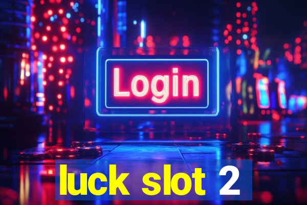 luck slot 2