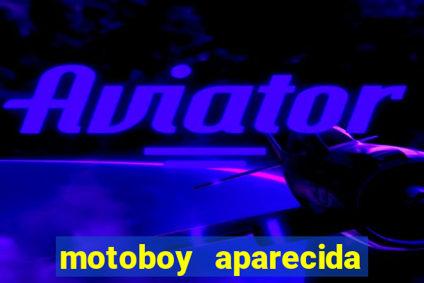 motoboy aparecida de goiania