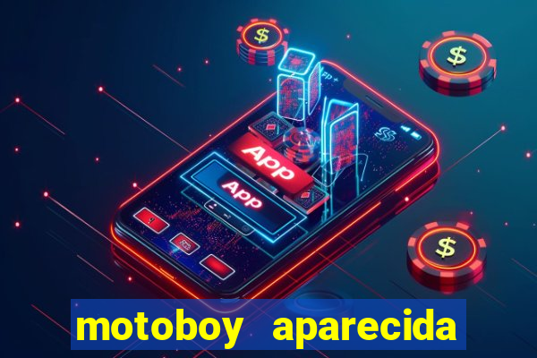 motoboy aparecida de goiania