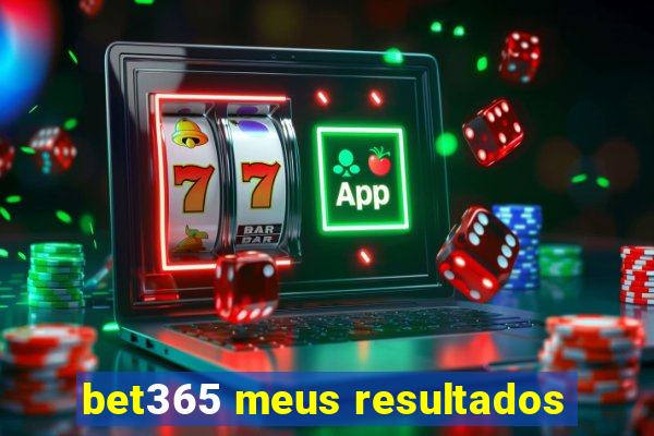 bet365 meus resultados