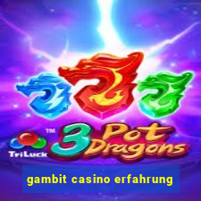 gambit casino erfahrung