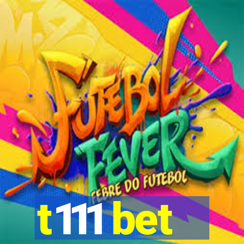 t111 bet