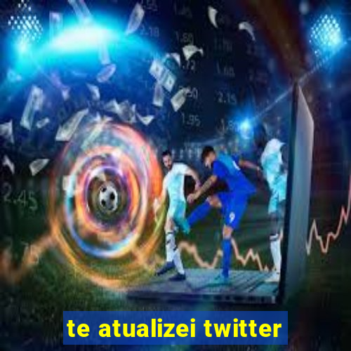 te atualizei twitter