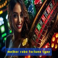 melhor robo fortune tiger