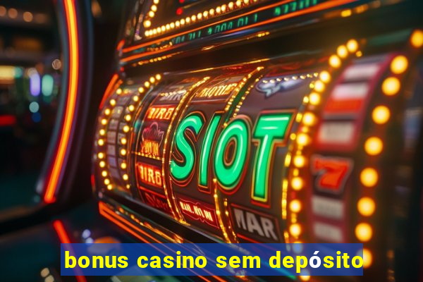 bonus casino sem depósito