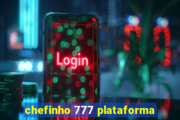 chefinho 777 plataforma