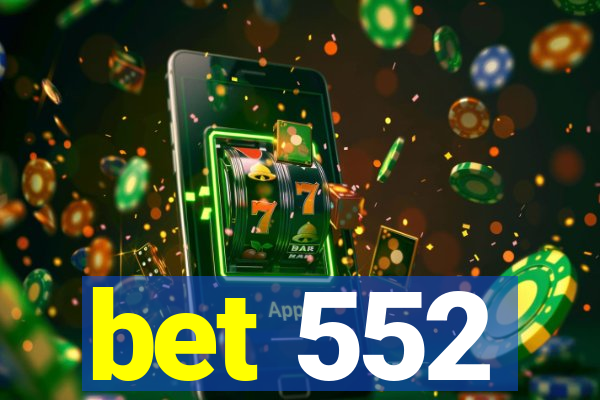 bet 552