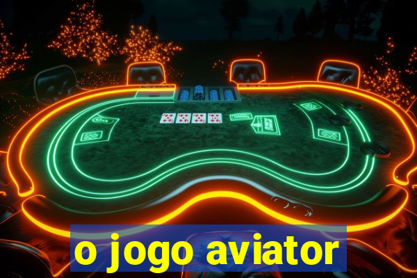 o jogo aviator