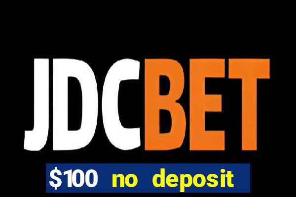 $100 no deposit casino bonus codes instant play