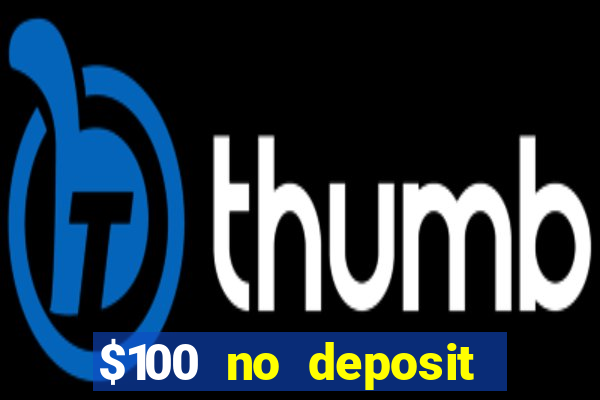 $100 no deposit casino bonus codes instant play