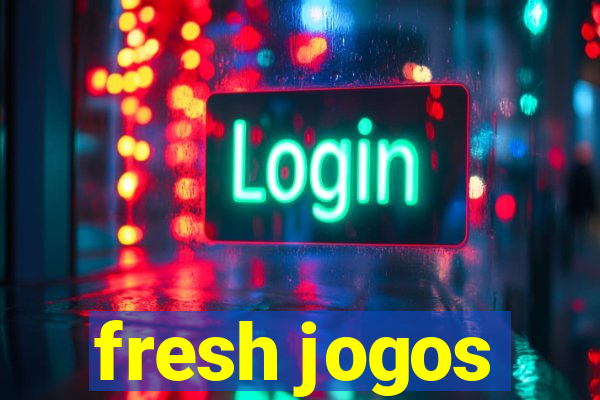 fresh jogos