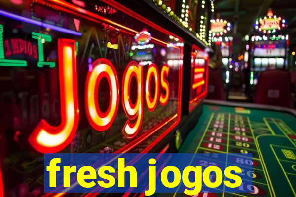 fresh jogos