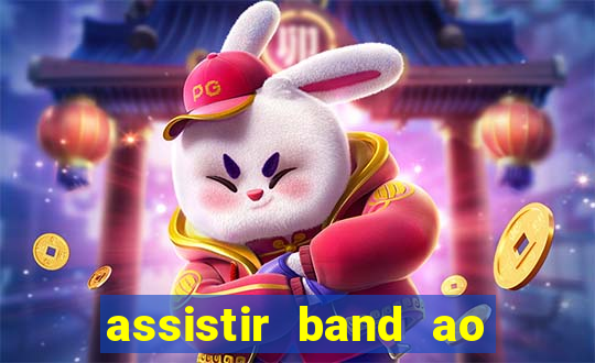 assistir band ao vivo multicanais