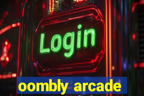 oombly arcade