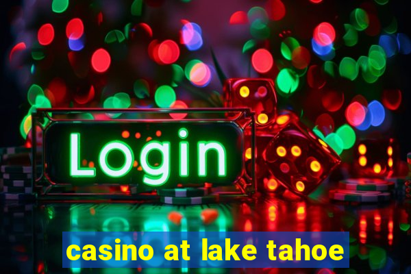 casino at lake tahoe