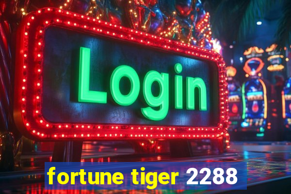 fortune tiger 2288