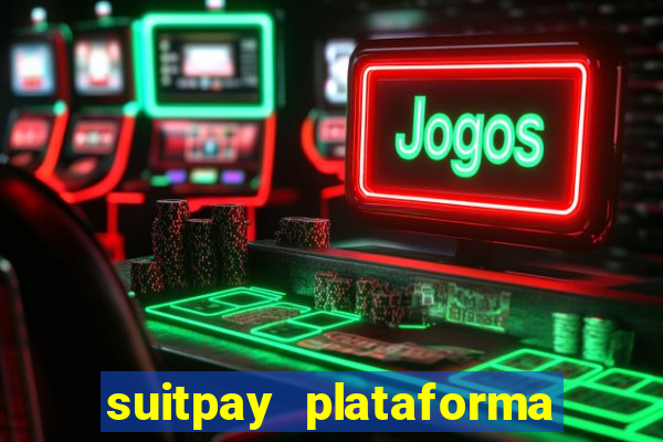 suitpay plataforma de jogos