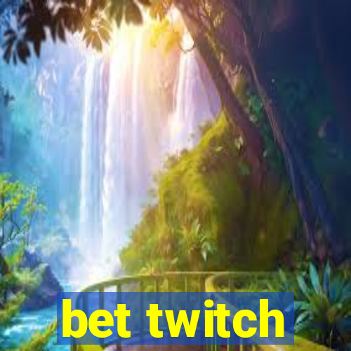 bet twitch