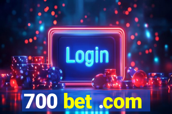 700 bet .com