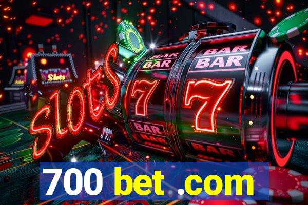 700 bet .com