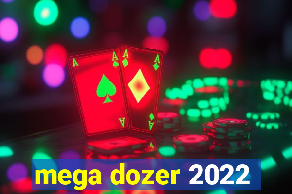 mega dozer 2022