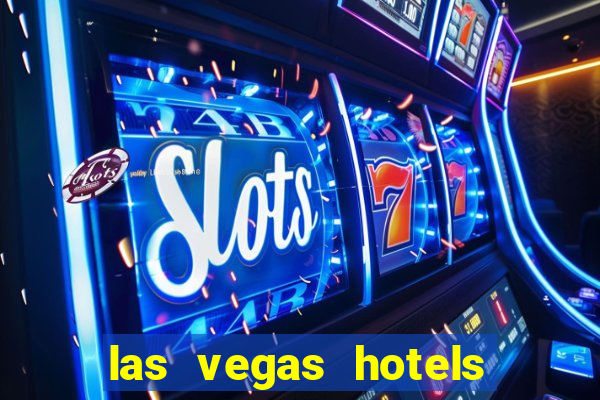 las vegas hotels and casino