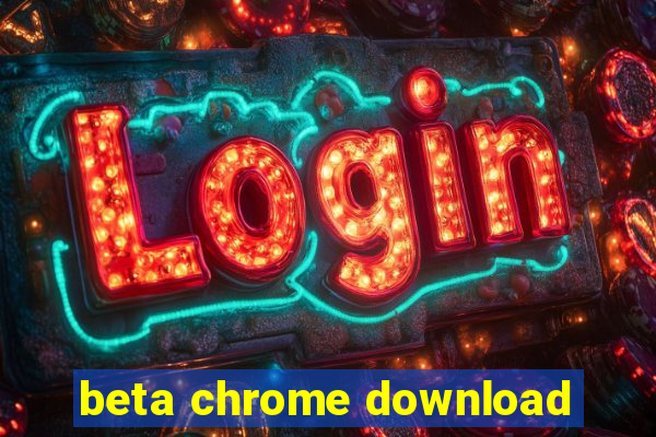 beta chrome download