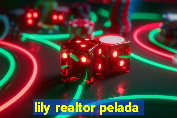 lily realtor pelada