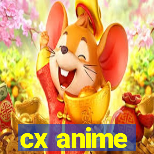 cx anime