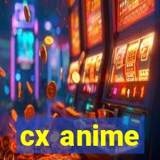 cx anime