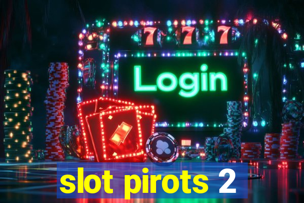 slot pirots 2