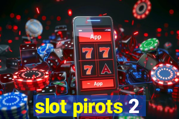 slot pirots 2