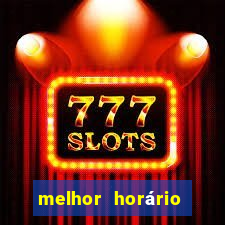 melhor horário fortune tiger