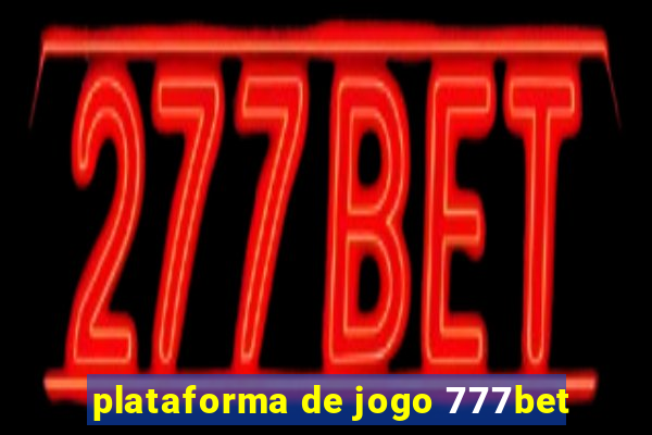 plataforma de jogo 777bet