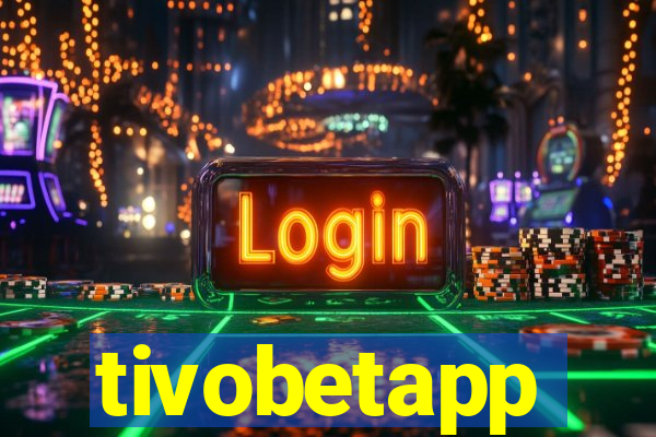 tivobetapp