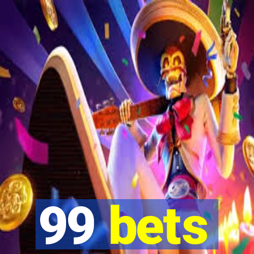 99 bets