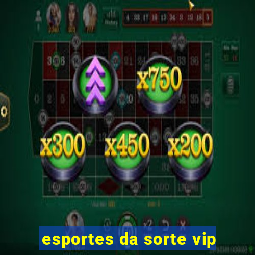 esportes da sorte vip