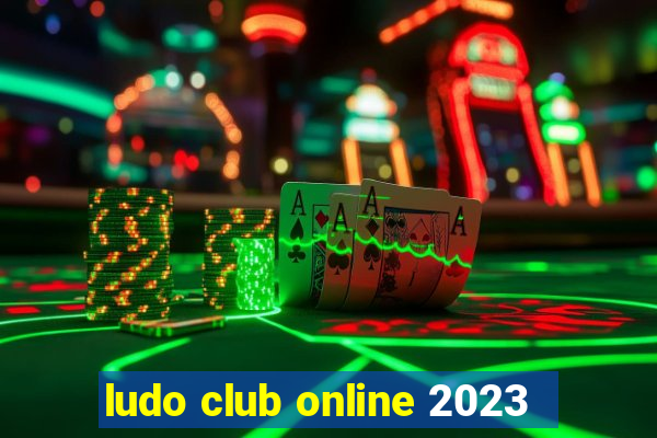 ludo club online 2023