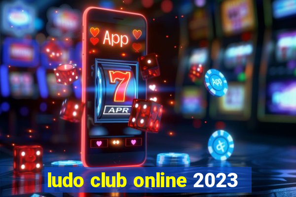 ludo club online 2023