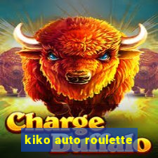 kiko auto roulette